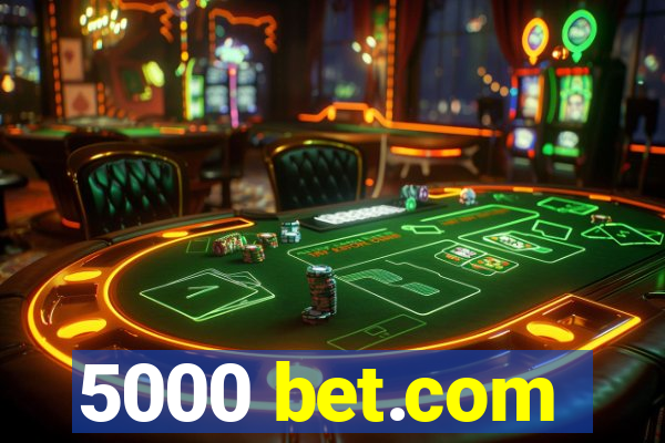 5000 bet.com